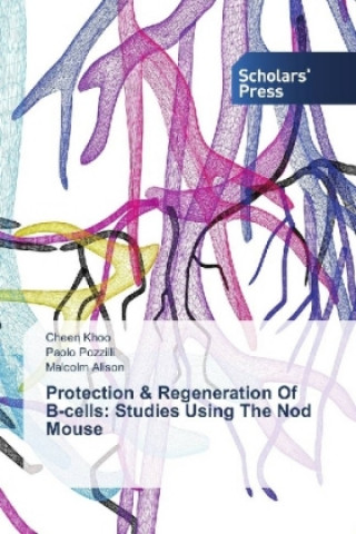 Kniha Protection & Regeneration Of -cells: Studies Using The Nod Mouse Cheen Khoo