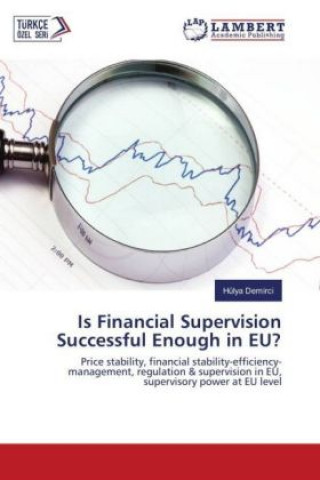 Buch Is Financial Supervision Successful Enough in EU? Hülya Demirci