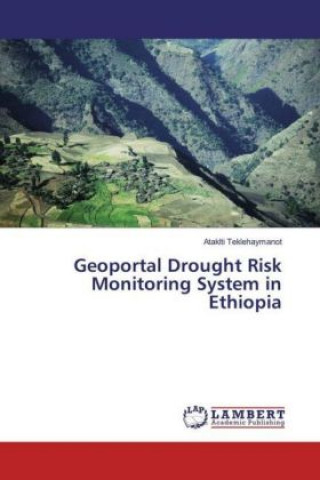 Kniha Geoportal Drought Risk Monitoring System in Ethiopia Ataklti Teklehaymanot