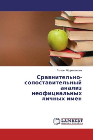 Könyv Sravnitel'no-sopostavitel'nyj analiz neoficial'nyh lichnyh imen Tolkyn Abdrahmanova