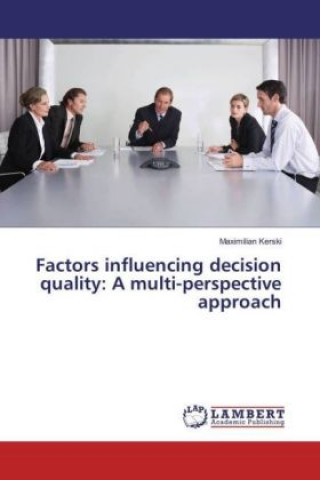 Carte Factors influencing decision quality: A multi-perspective approach Maximilian Kerski