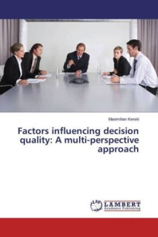 Livre Factors influencing decision quality: A multi-perspective approach Maximilian Kerski