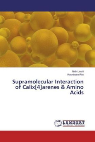 Kniha Supramolecular Interaction of Calix[4]arenes & Amino Acids Nidhi Joshi