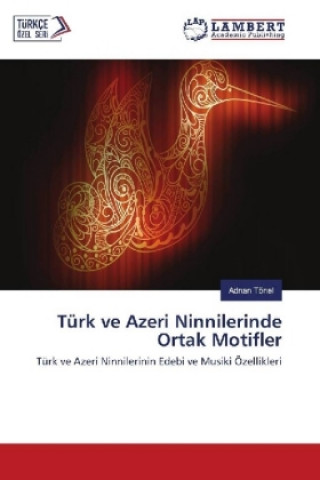 Kniha Türk ve Azeri Ninnilerinde Ortak Motifler Adnan Tönel