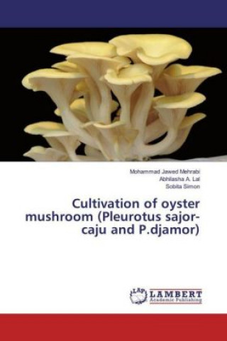 Carte Cultivation of oyster mushroom (Pleurotus sajor-caju and P.djamor) Mohammad Jawed Mehrabi