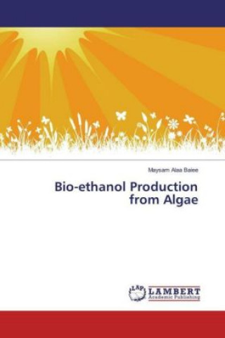 Knjiga Bio-ethanol Production from Algae Maysam Alaa Baiee