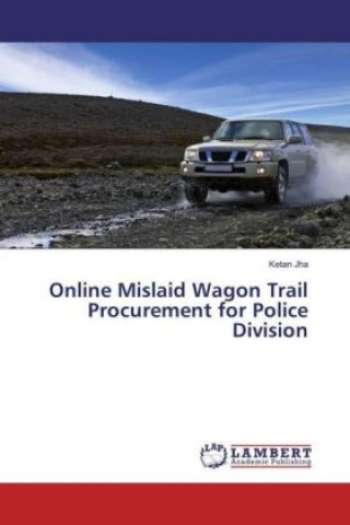 Kniha Online Mislaid Wagon Trail Procurement for Police Division Ketan Jha