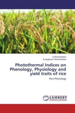 Buch Photothermal Indices on Phenology, Physiology and yield traits of rice V. Ravichandran