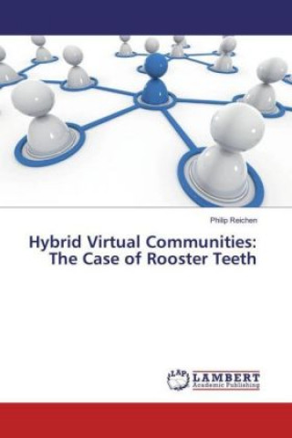 Kniha Hybrid Virtual Communities: The Case of Rooster Teeth Philip Reichen