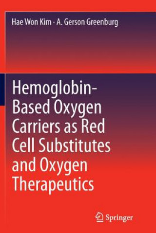 Carte Hemoglobin-Based Oxygen Carriers as Red Cell Substitutes and Oxygen Therapeutics A. Gerson Greenburg