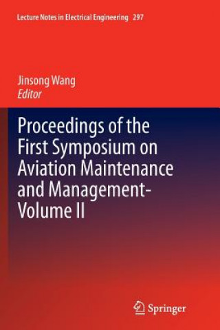 Książka Proceedings of the First Symposium on Aviation Maintenance and Management-Volume II Jinsong Wang