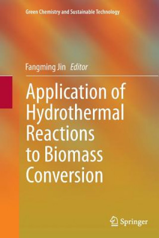 Książka Application of Hydrothermal Reactions to Biomass Conversion Fangming Jin