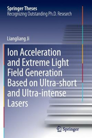 Carte Ion acceleration and extreme light field generation based on ultra-short and ultra-intense lasers Liangliang Ji
