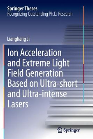 Book Ion acceleration and extreme light field generation based on ultra-short and ultra-intense lasers Liangliang Ji