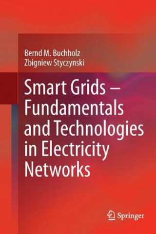 Könyv Smart Grids - Fundamentals and Technologies in Electricity Networks Bernd M. Buchholz