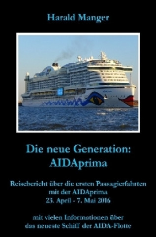 Könyv Die neue Generation: AIDAprima Harald Manger