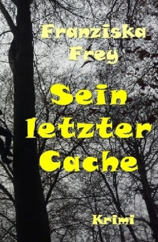 Knjiga Sein letzter Cache Franziska Frey
