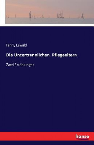 Książka Unzertrennlichen. Pflegeeltern Fanny Lewald