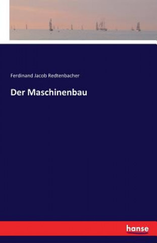 Kniha Maschinenbau Ferdinand Jacob Redtenbacher