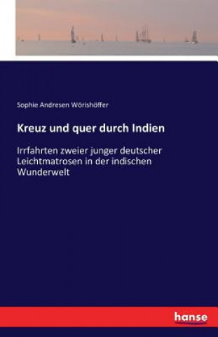 Kniha Kreuz und quer durch Indien Sophie Andresen Wörishöffer