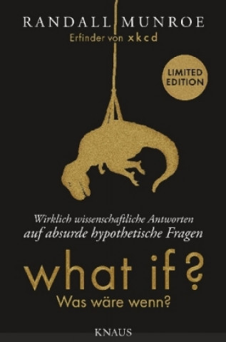 Carte What if? Was wäre wenn? - Wirklich wissenschaftliche Antworten auf absurde hypothetische Fragen Randall Munroe