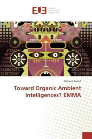 Kniha Toward Organic Ambient Intelligences? EMMA Clément Duhart