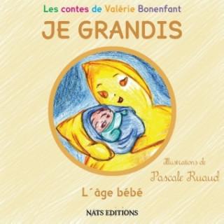 Kniha JE GRANDIS L'âge bébé Valérie Bonenfant