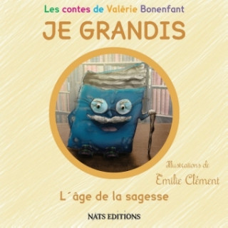 Kniha JE GRANDIS L'âge de la sagesse Valérie Bonenfant