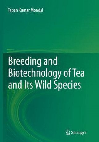 Книга Breeding and Biotechnology of Tea and its Wild Species Tapan Kumar Mondal