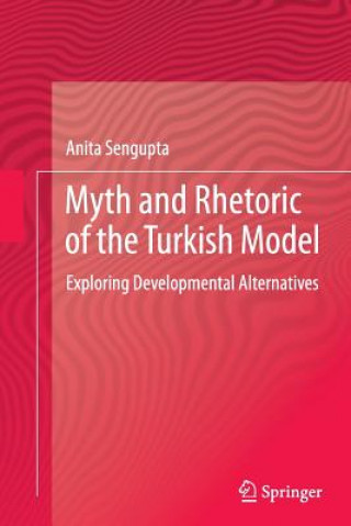 Knjiga Myth and Rhetoric of the Turkish Model Anita Sengupta