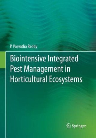 Książka Biointensive Integrated Pest Management in Horticultural Ecosystems P. Parvatha Reddy