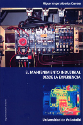 Kniha El mantenimiento industrial desde la experiencia MIGUEL ANGEL ALBERTOS CARRERA