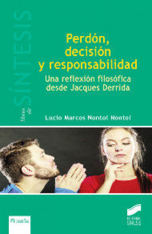 Book PERDON, DECISION Y REPONSABILIDAD: UNA REFLEXION FILOSOFICA DESDE JACQUES DERRIDA 