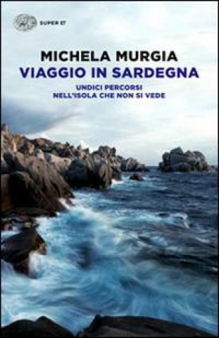 Könyv Viaggio in Sardegna. Undici percorsi nell'isola che non si vede Michela Murgia