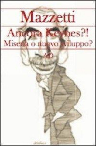 Kniha Ancora Keynes?! Miseria o nuovo sviluppo? Giovanni Mazzetti