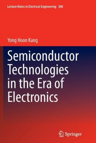 Книга Semiconductor Technologies in the Era of Electronics Yong Hoon Kang