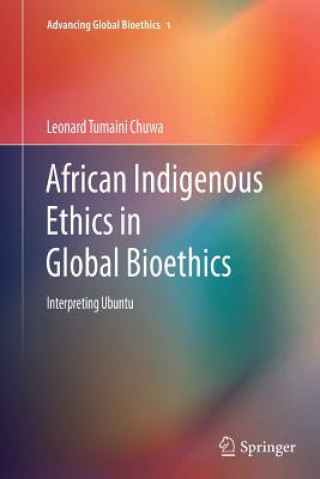 Knjiga African Indigenous Ethics in Global Bioethics Leonard Chuwa