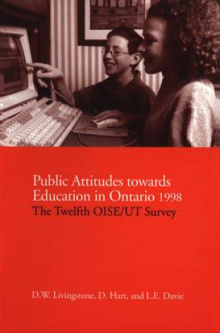 Kniha Public Attitudes Towards Education in Ontario 1998: The Twelfth Oise/UT Survey D. W. Livingstone