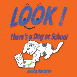 Carte LOOK! There's a Dog at School Annette Van Zetten