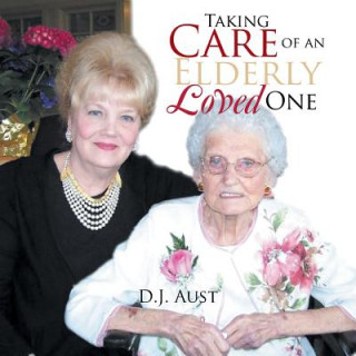 Libro Taking Care of an Elderly Loved One D. J. Aust