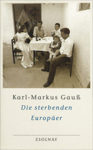 Kniha Die sterbenden Europäer Karl-Markus Gauß