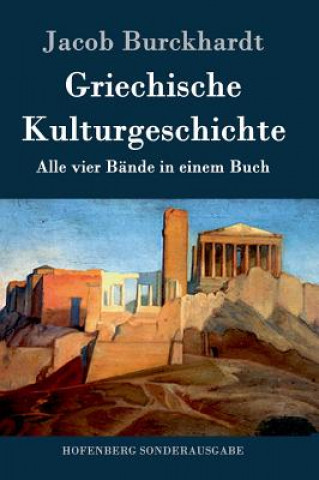 Könyv Griechische Kulturgeschichte Jacob Burckhardt