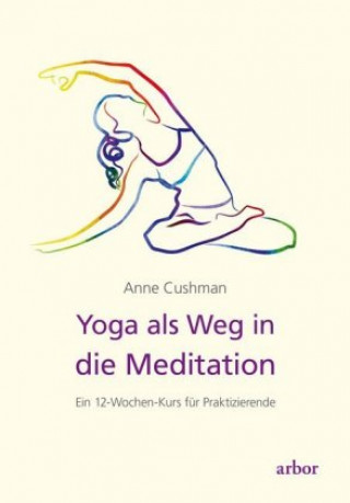 Kniha Yoga als Weg in die Meditation Anne Cushman