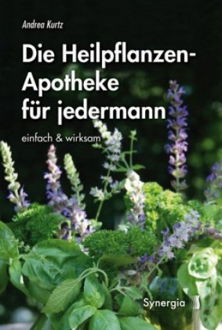 Kniha Die Heilpflanzen-Apotheke Andrea Kurtz