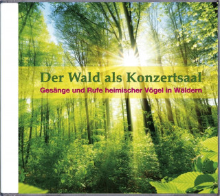 Audio Der Wald als Konzertsaal Karl-Heinz Dingler