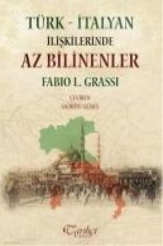 Kniha Türk - Italyan Iliskilerinde Az Bilinenler Fabio L. Grassi