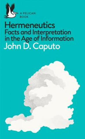 Könyv Hermeneutics JOHN D CAPUTO