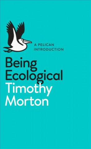 Kniha Being Ecological TIMOTHY MORTON