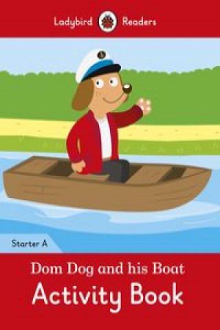 Könyv Dom Dog and his Boat Activity Book- Ladybird Readers Starter Level A 