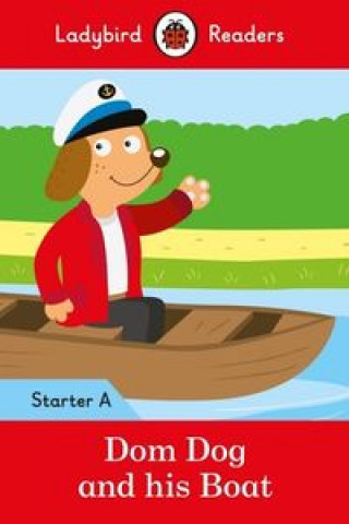 Kniha Dom Dog and his Boat - Ladybird Readers Starter Level A 